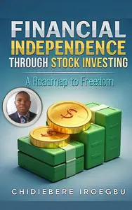 Financial Independence Through Stock Investing: A Roadmap to Freedom