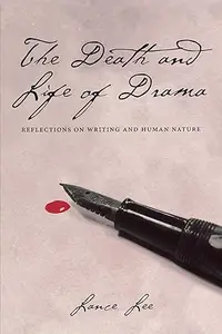 The Death and Life of Drama: Reflections on Writing and Human Nature