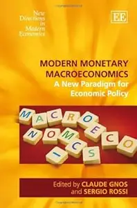 Modern Monetary Macroeconomics: A New Paradigm for Economic Policy