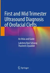 First and Mid Trimester Ultrasound Diagnosis of Orofacial Clefts: An Atlas and Guide (Repost)