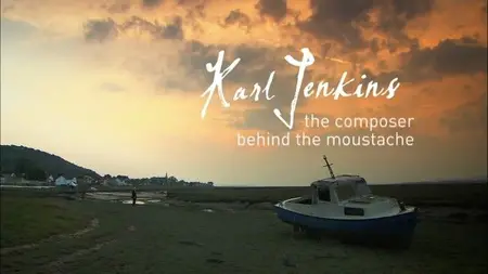 BBC - Karl Jenkins: The Composer Behind the Moustache (2014)