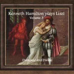 Kenneth Hamilton - Kenneth Hamilton Plays Liszt, Vol. 3- Demonic and Divine (2026) [Official Digital Download]