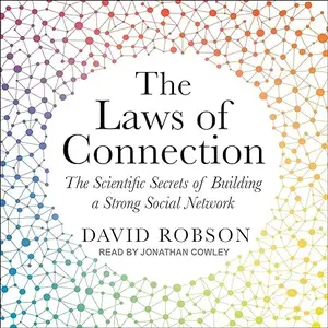 The Laws of Connection: The Scientific Secrets of Building a Strong Social Network [Audiobook]