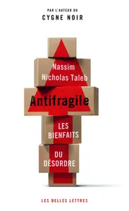 Antifragile: Les Bienfaits Du Desordre (French Edition)