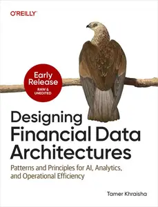 Designing Financial Data Architectures (Early Release)