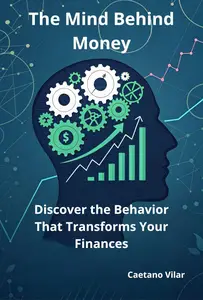 The Mind Behind Money: Discover the Behavior That Transforms Your Finances