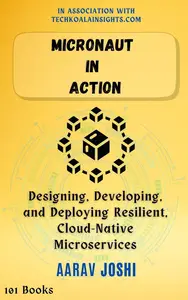 Micronaut in Action: Designing, Developing, and Deploying Resilient, Cloud-Native Microservices