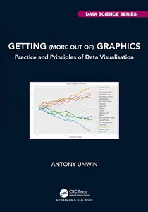 Getting (more out of) Graphics (Chapman & Hall/CRC Data Science Series)