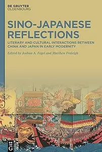 Sino-Japanese Reflections: Literary and Cultural Interactions between China and Japan in Early Modernity