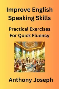 Improve English Speaking Skills - Practical Exercises for Quick Fluency