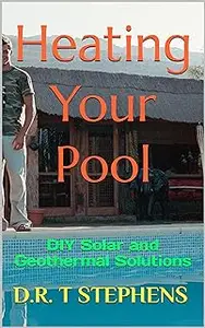 Heating Your Pool: DIY Solar and Geothermal Solutions