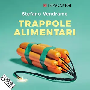 «Trappole alimentari: Cosa è andato storto nella nostra dieta e come rimediare» by Stefano Vendrame