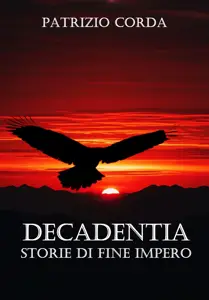 Decadentia. Storie di Fine Impero