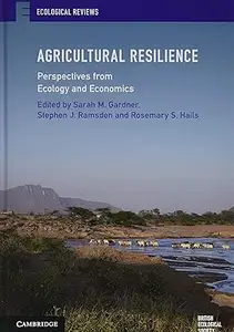 Agricultural Resilience: Perspectives from Ecology and Economics