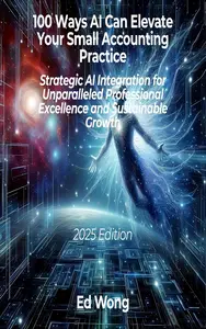 100 Ways AI Can Elevate Your Small Accounting Practice - 2025 Edition