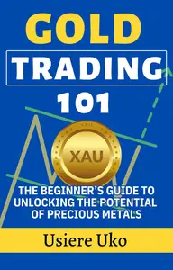 Gold Trading 101: The Beginner’s Guide to Unlocking the Potential of Precious Metals