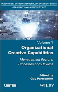 Organizational Creative Capabilities: Management Factors, Processes and Devices