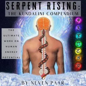 Serpent Rising: The Kundalini Compendium