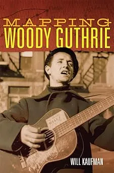 Mapping Woody Guthrie (Volume 4)
