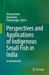 Perspectives and Applications of Indigenous Small Fish in India: An Introduction