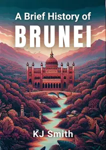A Brief History of Brunei