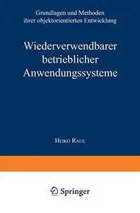 Wiederverwendbare betriebliche Anwendungssysteme: Grundlagen und Methoden ihrer objektorientierten Entwicklung