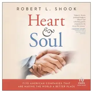 Heart & Soul: Five American Companies That Are Making the World a Better Place