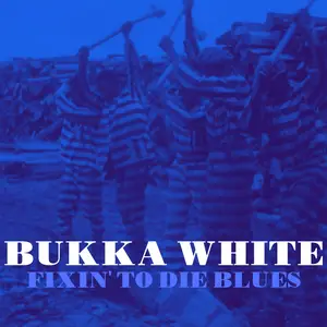 Bukka White - Fixin' to Die Blues (1940/2021) [Official Digital Download]