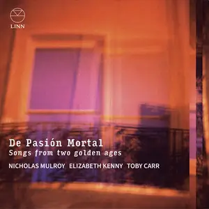 Nicholas Mulroy, Elizabeth Kenny & Toby Carr - De Pasión Mortal: Songs from Two Golden Ages (2024)