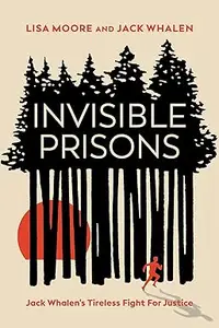 Invisible Prisons: Jack Whalen's Tireless Fight for Justice