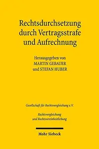 Rechtsdurchsetzung durch Vertragsstrafe und Aufrechnung: Ergebnisse der 36. Tagung der Gesellschaft für Rechtsvergleichung vom