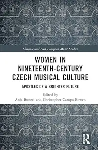 Women in Nineteenth-Century Czech Musical Culture: Apostles of a Brighter Future