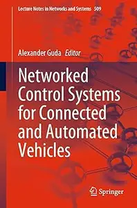 Networked Control Systems for Connected and Automated Vehicles: Volume 1