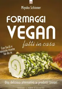 Miyoko Schinner - Formaggi vegan fatti in casa