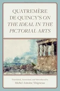 Quatremère de Quincy's On the Ideal in the Pictorial Arts