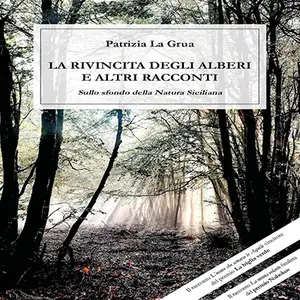 «La rivincita degli alberi e altri racconti» by Patrizia La Grua