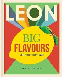 LEON Big Flavours Cookbook: Salty • Sour • Spicy • Sweet