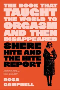 The Book That Taught the World to Orgasm and Then Disappeared: Shere Hite and the Hite Report