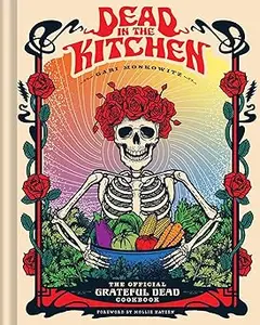 Dead in the Kitchen: The Official Grateful Dead Cookbook