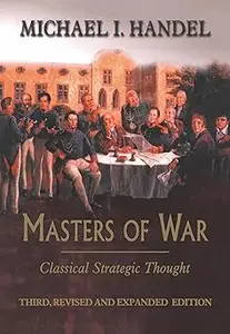 Masters of War: Classical Strategic Thought Ed 3