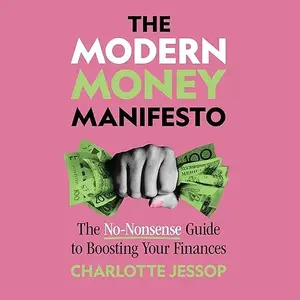 The Modern Money Manifesto: Straightforward Advise for Managing Your Future [Audiobook]