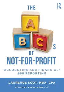 The ABCs of Not-For-Profit Accounting and Financial/990 Reporting