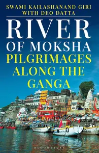 River of Moksha: Pilgrimages along the Ganga