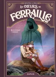 Les cœurs de ferraille - Tome 3 - Sans penser à demain