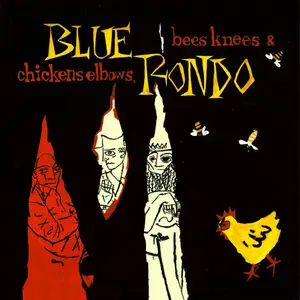 Blue Rondo - Bees Knees & Chickens Elbows (Expanded Edition) (1984/2024)