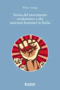 Walter Tobagi - Storia del movimento studentesco e dei marxisti-leninisti in Italia
