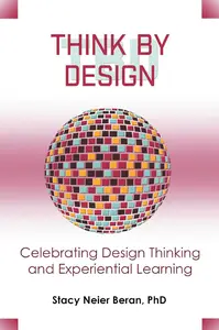 Think by Design: Celebrating Design Thinking and Experiential Learning