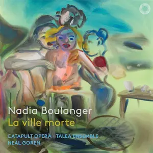 Neal Goren, Talea Ensemble - Nadia Boulanger and Raoul Pugno: La ville morte (2026)