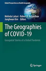 The Geographies of COVID-19: Geospatial Stories of a Global Pandemic