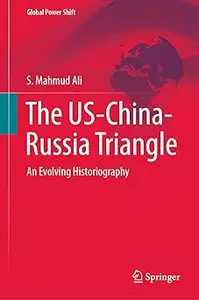The US-China-Russia Triangle: An Evolving Historiography
